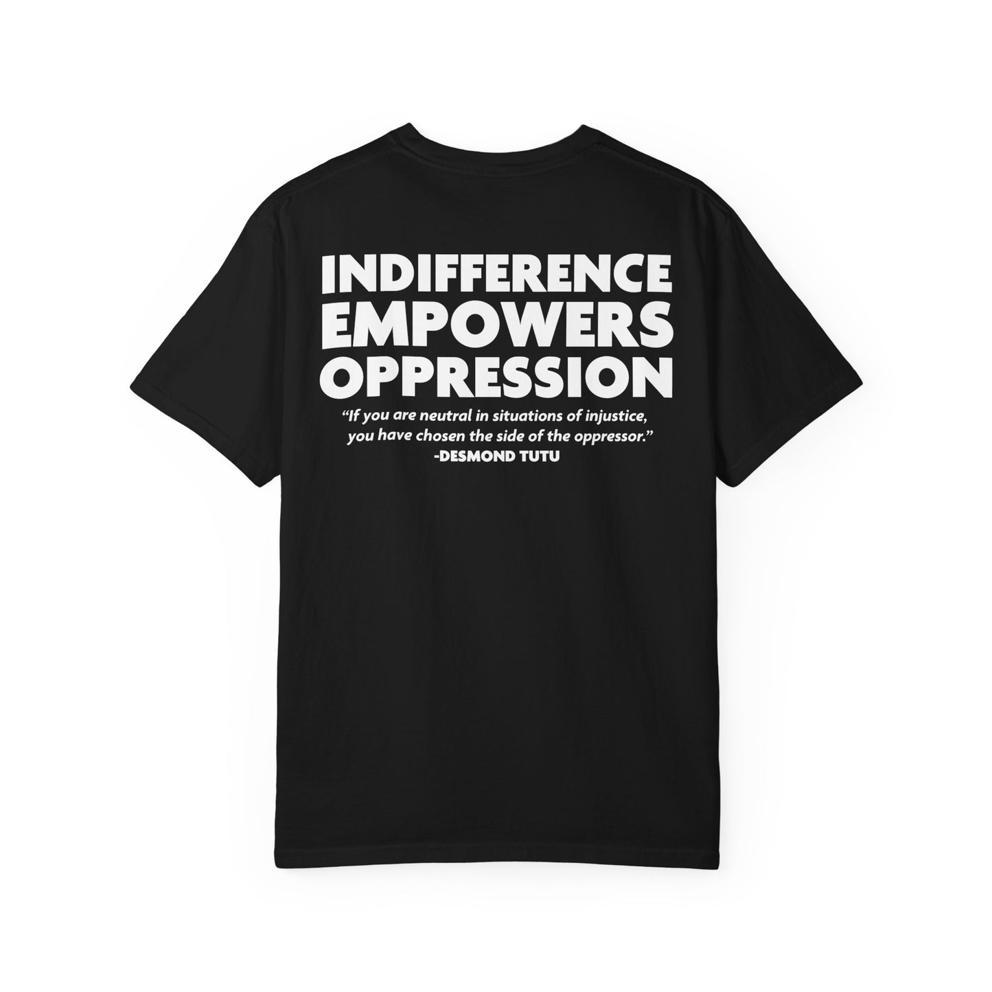 Indifference Empowers Oppression T-Shirt, Anti-Fascist Activism Shirt